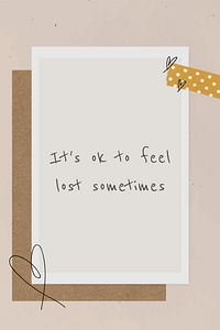 Motivational quote it&#39;s ok to feel lost sometimes