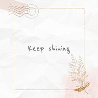 Keep shining motivational phrase on paper texture background
