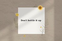 Inspirational quote don't bottle it up on wall