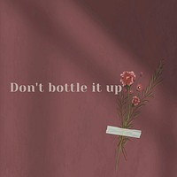 Don&#39;t bottle it up inspirational quote on wall