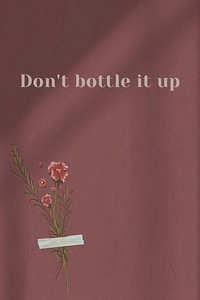 Motivational quote don't bottle it up