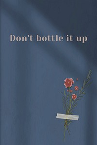 Don&#39;t bottle it up quote on wall