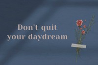 Don&#39;t quit your daydream quote on wall