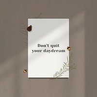 Inspirational<a href="https://thumbs.dreamstime.com/z/inspiration-quote-sometime-you-gotta-create-what-you-want-to-be-part-word-paper-wooden-table-clock-camera-pencil-94156744.jpg"> </a>quote don&#39;t quit your daydream on white paper