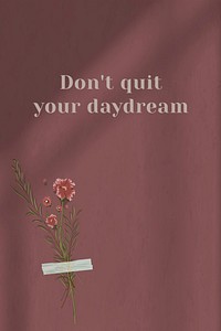 Wall don&#39;t quit your daydream motivational quote