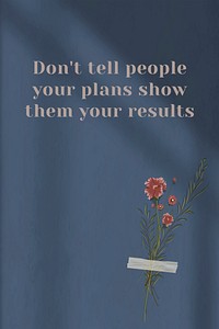 Wall inspirational quote don't tell people your plans show them your results