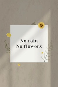 Inspirational quote no rain no flowers on wall