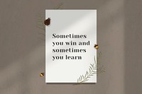 Inspirational quote sometimes you win and sometimes you learn on wall