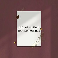 Inspirational quote it&#39;s ok to feel lost sometimes on white paper