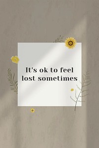 It&#39;s ok to feel lost sometimes inspirational quote on wall