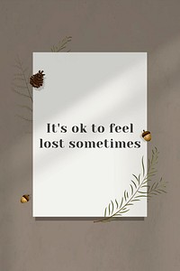 Inspirational quote it&#39;s ok to feel lost sometimes on wall