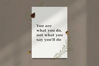Inspirational quote you are what you&#39;ll do on wall