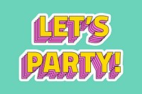 Let&#39;s party layered typography psd sticker