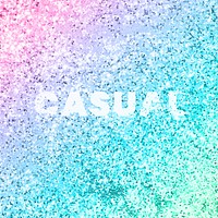 Casual typography on a rainbow glitter background