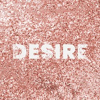 Desire typography on a copper glitter background