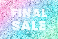 Final sale typography on a rainbow glitter background