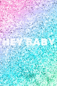 Hey baby typography on a rainbow glitter background