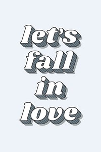 Let&#39;s fall in love retro 3D shadow bold typography illustration
