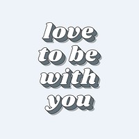 Love to be with you funky bold calligraphy font illustration vector