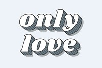 Only love funky bold calligraphy font illustration vector