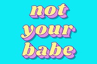 Not your babe retro bold love theme font style illustration