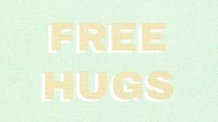 Free hugs colorful fabric texture typography