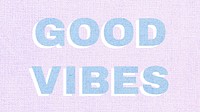 Good vibes word textured font typography