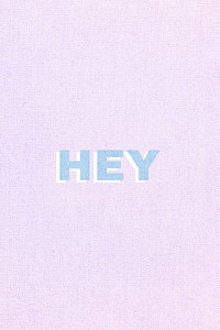 Hey word textured font typography