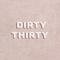 Text dirty thirty typography word