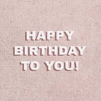 Text happy birthday to you font typography