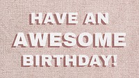 Word have an awesome birthday lettering typography