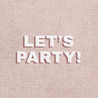 Text let&rsquo;s party font typography