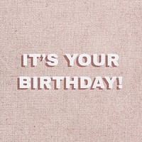 Text it&rsquo;s your birthday font typography