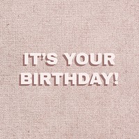 It&#39;s your birthday text vector typography message