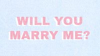 Will you marry me? typography message