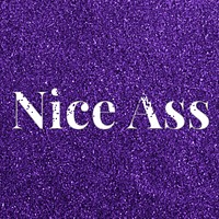 Nice ass glittery typography word
