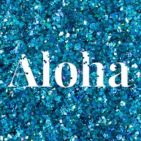 Aloha glittery greeting typography word