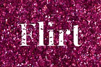 Flirt glittery message typography word