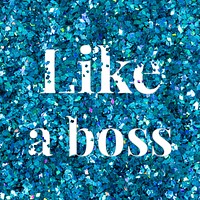 Glittery like a boss message typography word