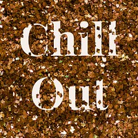 Chill out vector glitter word typography 