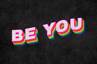 BE YOU rainbow word typography on black background