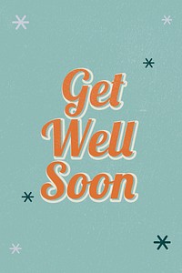 Get well soon retro word typography on green background