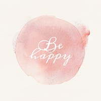 Be happy calligraphy on pastel pink watercolor