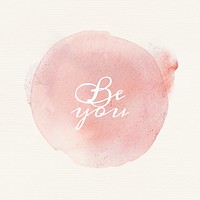 Be you calligraphy on pastel pink watercolor