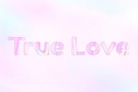 Shiny true love text holographic pastel feminine