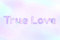 Holographic true love text pastel shiny typography