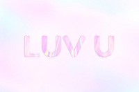 Pastel pink LUV U text holographic effect feminine