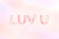 LUV U holographic effect pastel gradient typography