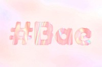 Hashtag bae pastel gradient orange shiny holographic lettering