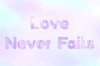 Pastel love never fails lettering word art holographic typography